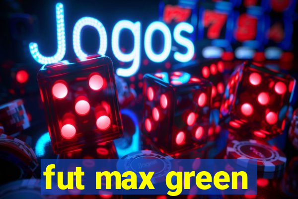 fut max green